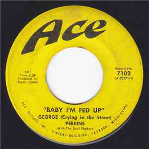 George (Crying In The Street) Perkins With The Soul Shakers , Little Shelton - Baby I'm Fed Up download flac