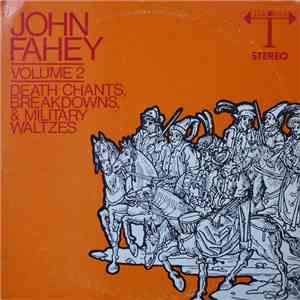 John Fahey - Volume 2 / Death Chants, Breakdowns, & Military Waltzes download flac