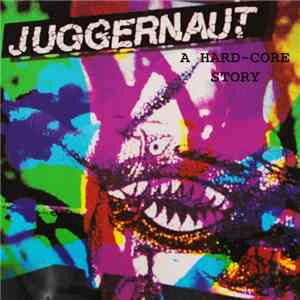 Juggernaut  - A Hard-Core Story FLAC album