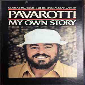 Luciano Pavarotti - Pavarotti My Own Story-Musical Highlights Of His Spectacular Career download flac