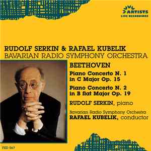 Ludwig van Beethoven, Rudolf Serkin, Bavarian Radio Symphony Orchestra, Rafael Kubelik - Beethoven — Piano Concerto No. 1 in C, Op. 19; Piano Concerto No. 2 in B-flat, Op. 15 download flac