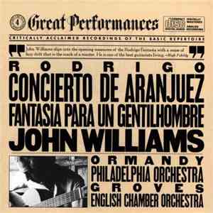 Rodrigo / John Williams  ; Ormandy, Philadelphia Orchestra ; Groves, English Chamber Orchestra - Concierto De Aranjuez / Fantasía Para Un Gentilhombre download flac
