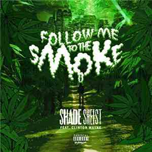 Shade Sheist feat. Clinton Wayne - Follow Me to the Smoke download flac