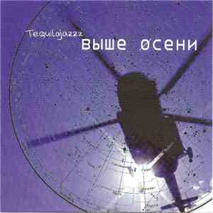 Tequilajazzz - Выше Осени download flac