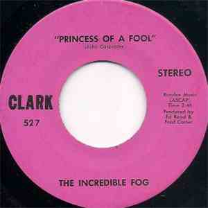 The Incredible Fog - Princess Of A Fool / Can You Stand It download flac
