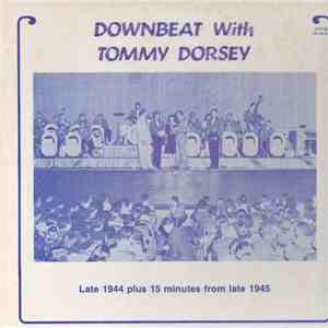 Tommy Dorsey - Downbeat With Tommy Dorsey - Late 1944 plus 15 Minutes From Late 1945 download flac