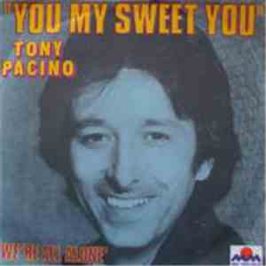 Tony Pacino - You My Sweet You / We're All Alone download flac
