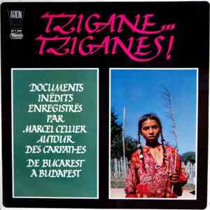 Tziganes - Marcel Cellier - Tzigane... Tziganes! - Documents Inédits Enregistrés Par Marcel Cellier Autour Des Carpathes De Bucarest A Budapest download flac