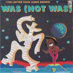 Was (Not Was) - I Feel Better Than James Brown download flac
