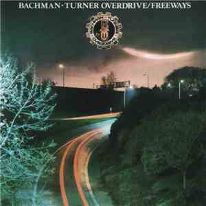 Bachman-Turner Overdrive - Freeways download flac