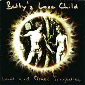 Betty's Love Child - Love And Other Tragedies download flac