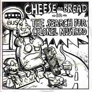 Cheese On Bread - The Search For Colonel Mustard download flac