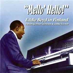 Eddie Boyd Featuring Albert Järvinen & Jukka Tolonen - "Mello' Hello!" - Eddie Boyd In Finland download flac