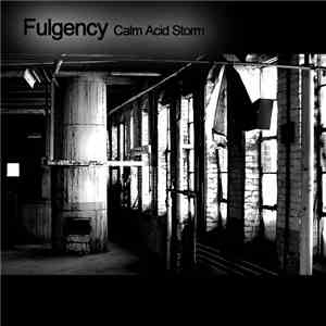 Fulgency - Calm Acid Storm download flac