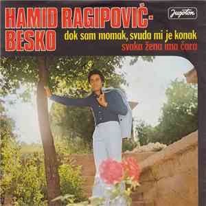 Hamid Ragipović-Besko - Dok Sam Momak, Svuda Mi Je Konak / Svaka Žena Ima Čara download flac
