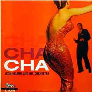 Leon Kelner And His Orchestra - Cha Cha Cha download flac