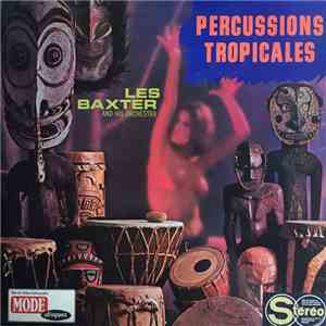 Les Baxter And His Orchestra - Percussions Tropicales download flac