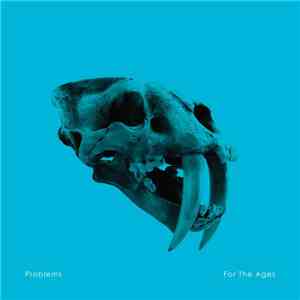 Problems - For The Ages download flac