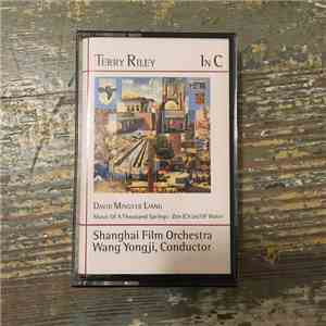 Terry Riley · David Mingyue Liang - Shanghai Film Orchestra, Wang Yongji - In C · Music Of A Thousand Springs · Zen (Ch'an) Of Water download flac