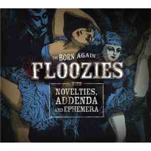 The Born Again Floozies - Novelties, Addenda And Ephemera download flac