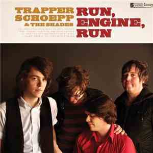 Trapper Schoepp & The Shades - Run, Engine, Run download flac