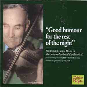 Various - "Good Humour For The Rest Of The Night". Traditional Music In Northumberland And Cumberland. download flac
