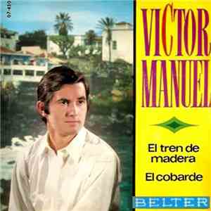Víctor Manuel - El Tren De Madera / El Cobarde download flac