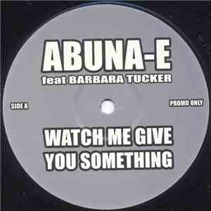 Abuna E Feat. Barbara Tucker / System X  Feat. Brandy  - Watch Me Give You Something / Talk About Red Or Blue download flac