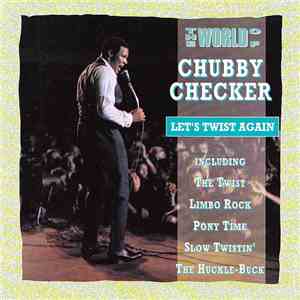 Chubby Checker - The World Of Chubby Checker - Let's Twist Again download flac