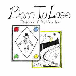 Dibson T Hoffweiler - Born To Lose download flac
