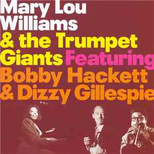 Dizzy Gillespie / Bobby Hackett / Mary Lou Williams / Grady Tate / George Duvivier - Mary Lou Williams & The Trumpet Giants Featuring Bobby Hackett & Dizzy Gillespie download flac
