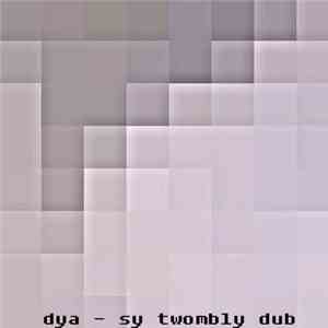 Dya - Cy Twombly Dub download flac