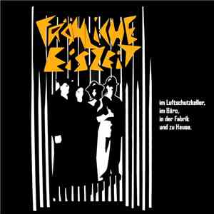 Fröhliche Eiszeit - Im Luftschutzkeller, Im Büro, In Der Fabrik Und Zu Hause FLAC album