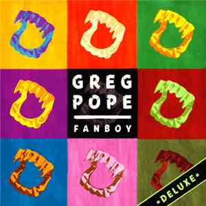 Greg Pope  - Fanboy Deluxe download flac