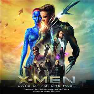 John Ottman - X-Men - Days Of Future Past (Original Motion Picture Soundtrack) download flac