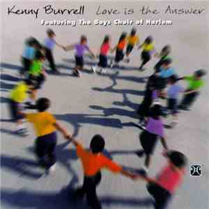 Kenny Burrell Featuring The Boys Choir Of Harlem - Love Is The Answer download flac
