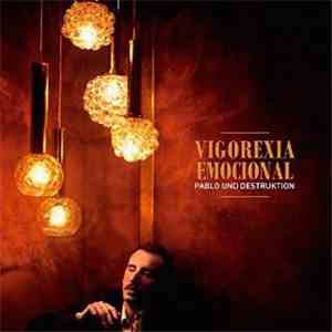 Pablo Und Destruktion - Vigorexia Emocional FLAC album