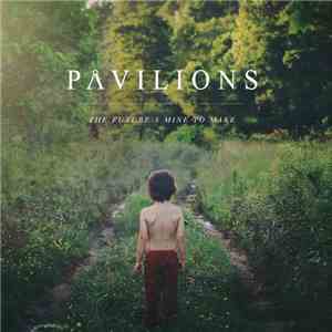 Pavilions - The Future's Mine To Make download flac
