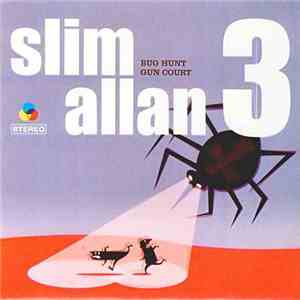 Slim Allan 3 - Bug Hunt / Gun Court download flac