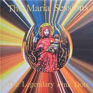 The Legendary Pink Dots - The Maria Sessions (Volumes 1 & 2) download flac