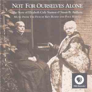 Various - Not For Ourselves Alone (The Story Of Elizabeth Cady Stanton & Susan B. Anthony) download flac