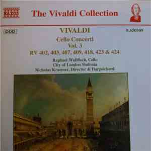 Vivaldi - Andrew Watkinson, Raphael Wallfisch, Nicholas Kraemer, City Of London Sinfonia - Cello Concerti, Vol. 3 (RV 402, 403, 407, 409, 418, 423 & 424) download flac