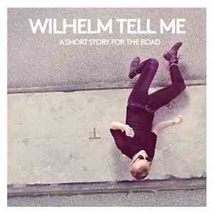 Wilhelm Tell Me - A Short Story For The Road download flac