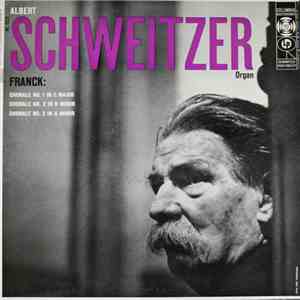 Albert Schweitzer / Franck - Chorale No. 1 In E Major, Chorale No. 2 In B Minor, Chorale No. 3 In A Minor download flac