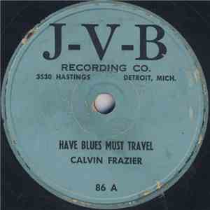 Calvin Frazier - Have Blues Must Travel download flac