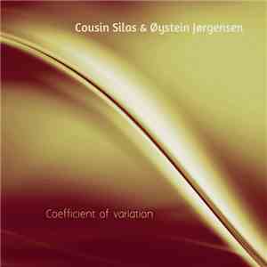 Cousin Silas & Øystein Jørgensen - Coefficient Of Variation download flac