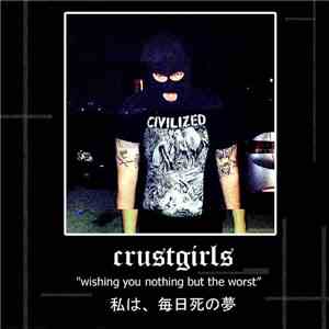 Crustgirls - Wishing You Nothing But The Worst download flac