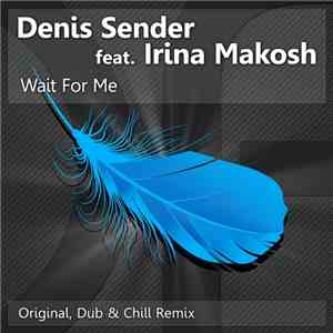Denis Sender Feat. Irina Makosh - Wait For Me download flac