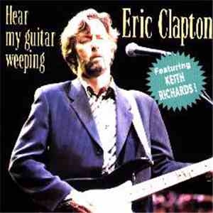 Eric Clapton - Hear My Guitar Weeping download flac