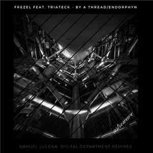 Frezel Feat. Triateck - By A Thread / Endorphyn download flac
